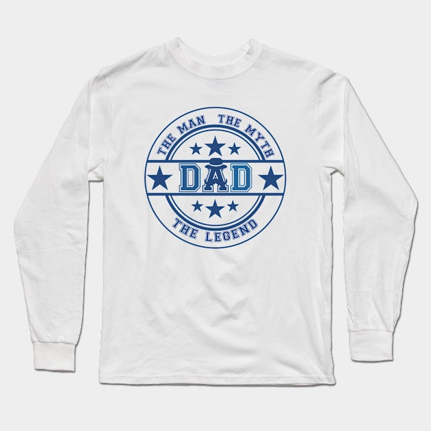 Dad: The Man, The Myth, The Legend Long Sleeve T-Shirt by Lunarix Designs